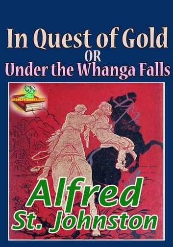 In Quest of Gold or Under the Whanga Falls