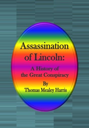 Assassination of Lincoln: A History of the Great Conspiracy