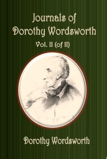 Journals of Dorothy Wordsworth Volume II (of II)