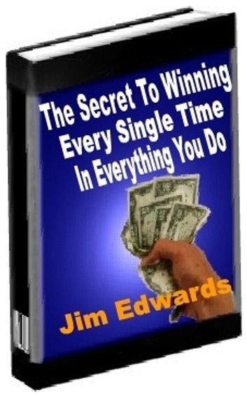 The Secret to Winning Every Single Time… In Everything You Do