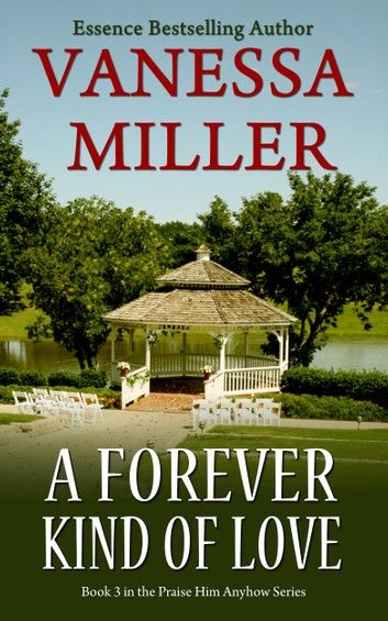 A Forever Kind of Love (book 3- Praise Him Anyhow Series)