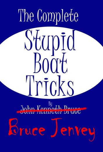 The Complete Stupid Boat Tricks