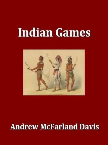 Indian Games, An Historical Research