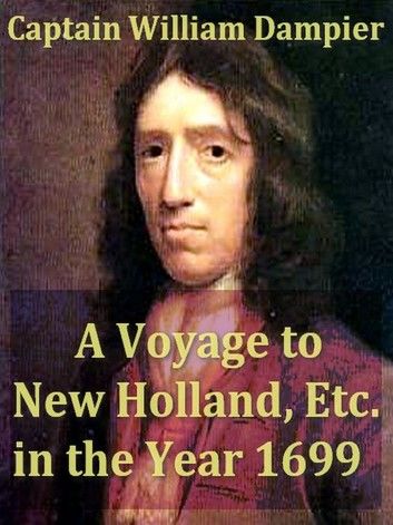 A Voyage to New Holland, etc. in the Year 1699, Volumes I-II Complete