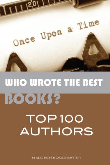 Who Wrote the Best Books? Top 100 Authors