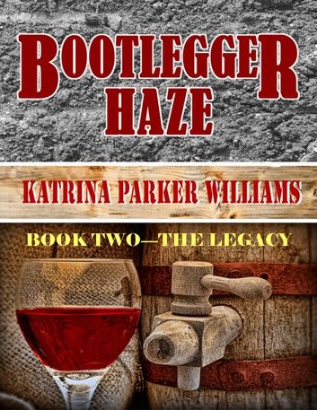 Bootlegger Haze (The Legacy)--Book Two