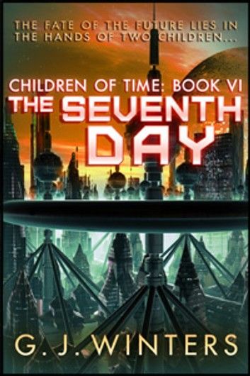 The Seventh Day: Children of Time 6