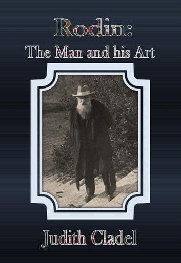 Rodin: The Man and his Art