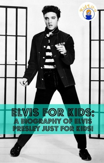 Elvis for Kids: A Biography of Elvis Presley Just for Kids!