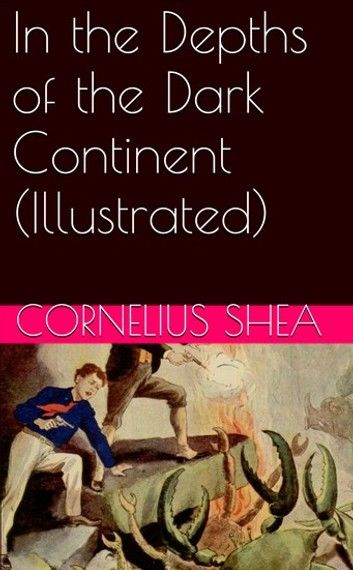 In the Depths of the Dark Continent (Illustrated)