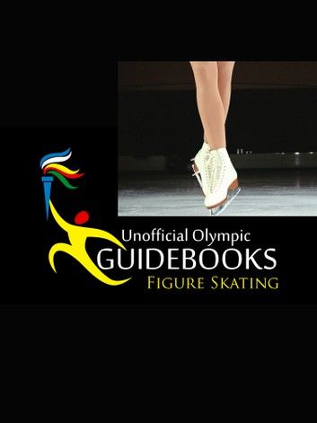 Unofficial Olympic Guidebook - Figure Skating