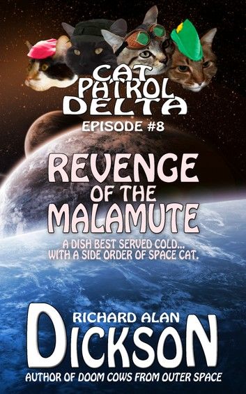 Cat Patrol Delta, Episode #8: Revenge of the Malamute