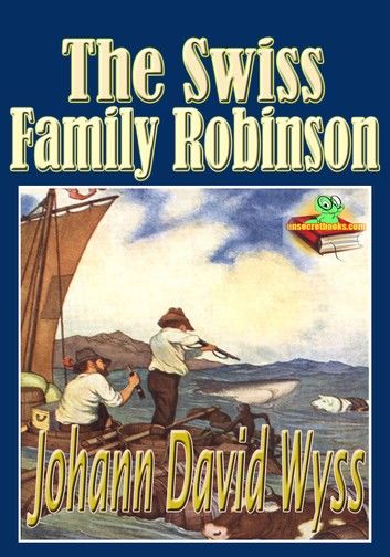 The Swiss Family Robinson: Adventures on a Desert Island