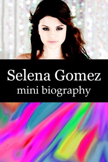 Selena Gomez Mini Biography