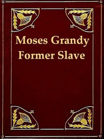 Narrative of the Life of Moses Grandy, Late a Slave in the United States of America