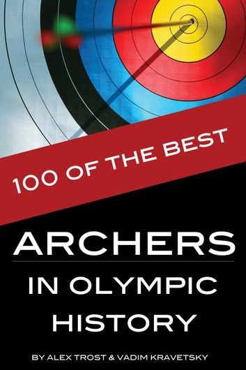 100 of the Best Archers in Olympic History