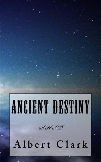 Ancient Destiny Vol 1 - SHIP