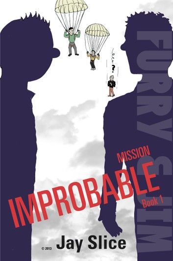 Furry and Jim: Mission Improbable Book 1