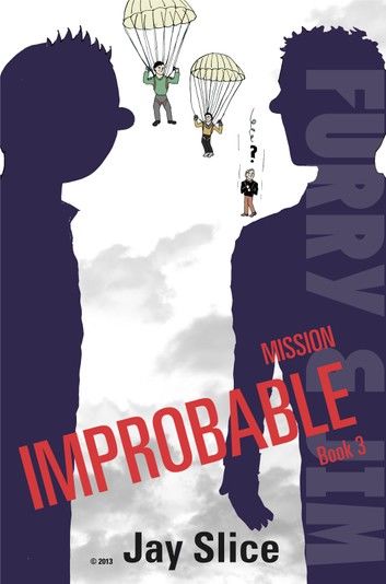 Furry and Jim: Mission Improbable Book 3