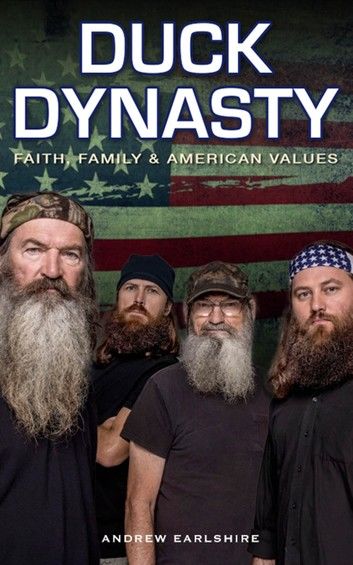 Duck Dynasty, Faith, Family & American Values