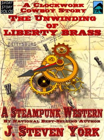 The Unwinding of Liberty Brass, A Clockwork Cowboy Story