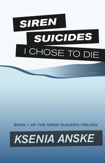 I Chose to Die (Siren Suicides, Book 1)