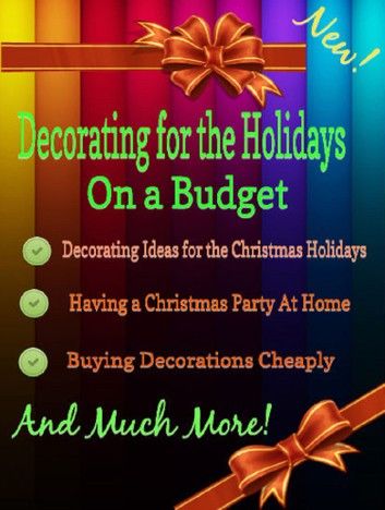 Decorating for the Holidays on a Budget: Decorating Ideas for the Christmas Holidays