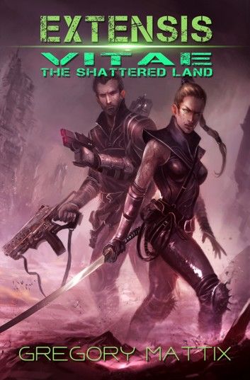 Extensis Vitae: The Shattered Land