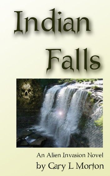 Indian Falls - An Alien Invasion Novel