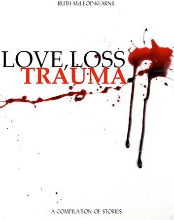 Love, Loss, Trauma