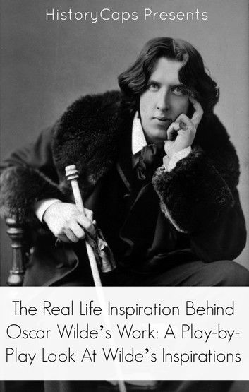 The Real Life Inspiration Behind Oscar Wilde’s Work