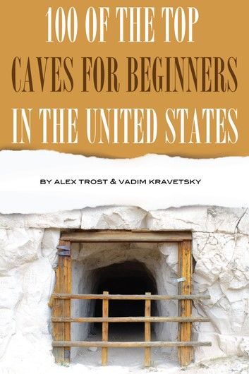 100 of the Top Caves for Beginners In the United States