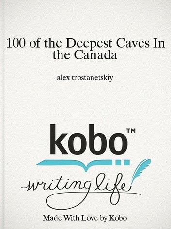 100 of the Deepest Caves In the Canada