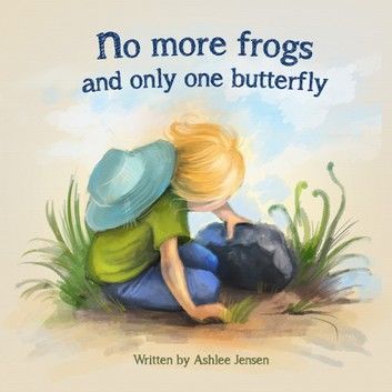 No More Frogs & Only One Butterfly