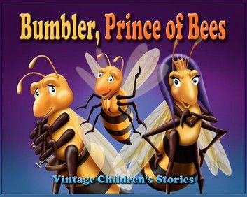 Bumbler, Prince of Bees