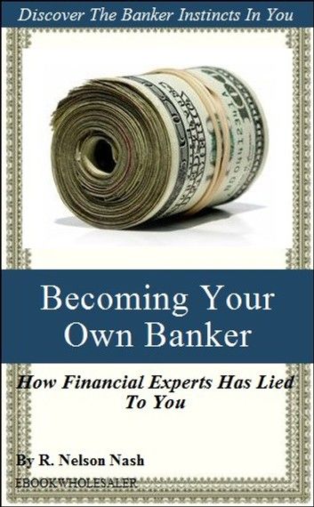How to Becoming Your Own Banker