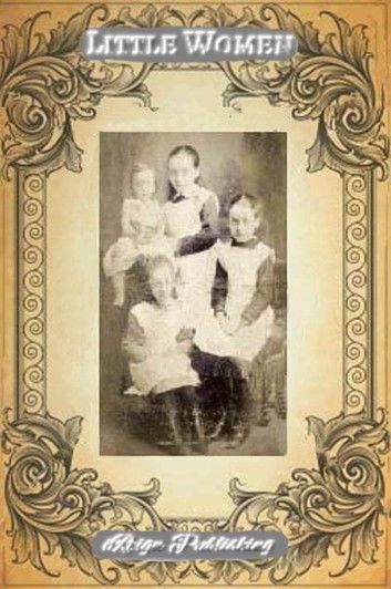 Little Women - The Complete Series (Illustrated) - 4 Books Little Women, Good Wives, Little Men, Jo\