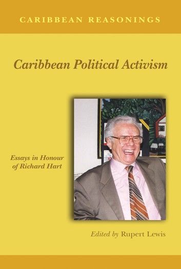 Caribbean Reasonings: Caribbean Political Activism - Essays in Honour of Richard Hart