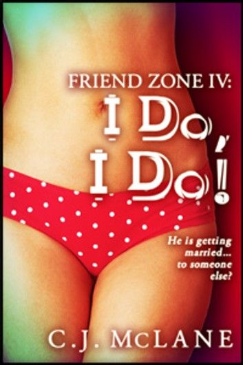 I Do, I Do!: Friend Zone 4