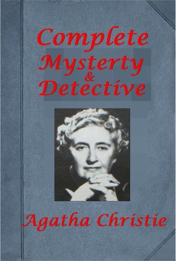 Complete Mystery Detective Novels of Agatha Christie