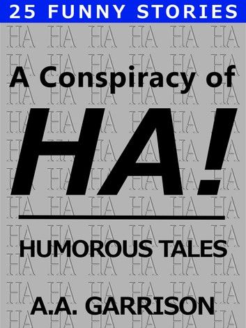 A Conspiracy of HA!: Humorous Tales