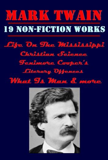 The Complete Non-Fiction Anthologies of Mark Twain, Life On The Mississippi, Fenimore Cooper\