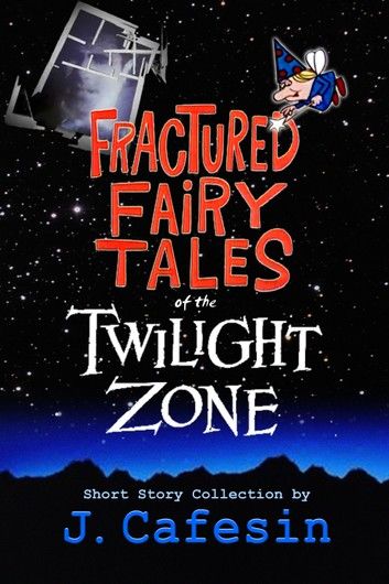 Fractured Fairytales of the Twilight Zone