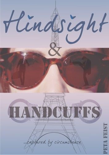 Hindsight & Handcuffs