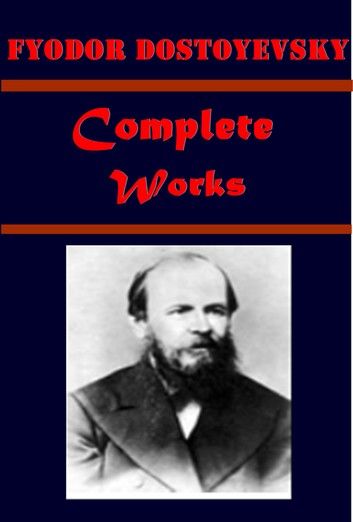 The Complete Anthologies of Fyodor Dostoyevsky