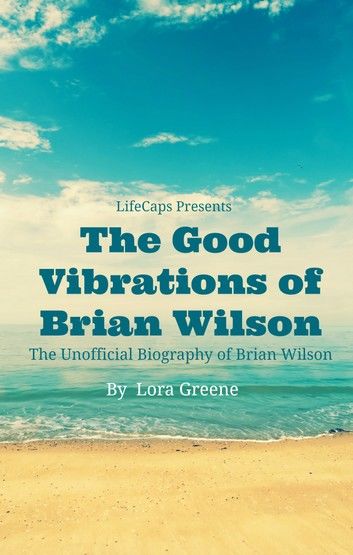 The Good Vibrations of Brian Wilson
