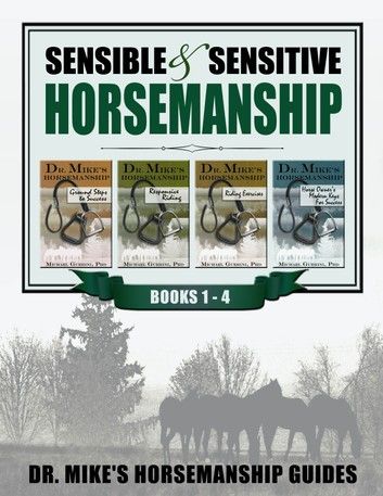 Sensible & Sensitive Horsemanship - Dr. Mike\