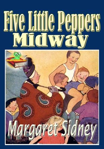 Five Little Peppers Midway: Popular Children Novel