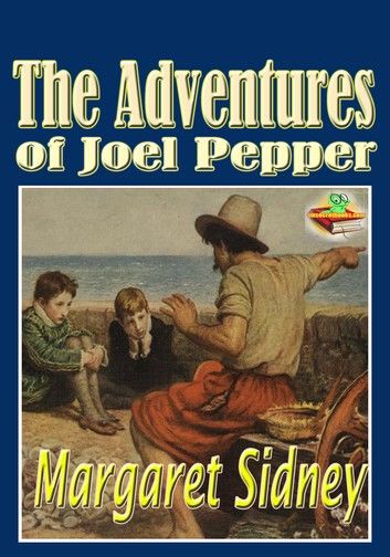 The Adventures of Joel Pepper: Popular Kids Novel