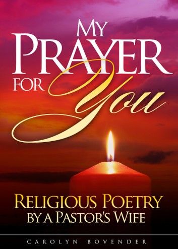 My Prayer for You - Religious Poetry by a Pastor\